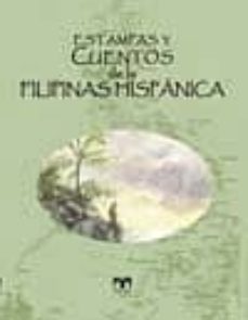 estampas y cuentos de la filipinas hispanica-manuel garcia castellon-9788496745506