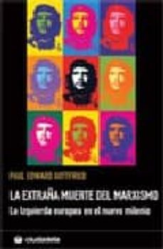 extraña muerte del marxismo: la izquierda europea en el nuevo mil enio-paul edward gottfried-9788496836006