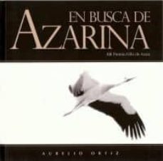 en busca de azarina (xiii premio feliz de azara de proyecto fotog rafico relacionado con la naturaleza)-aurelio ortiz-9788496911406