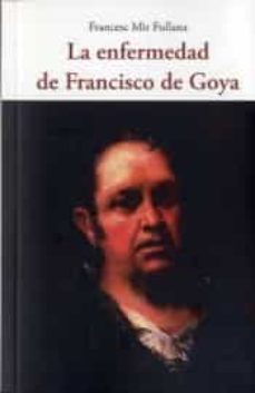 la enfermedad de francisco de goya-francesc mir fullana-9788497162906