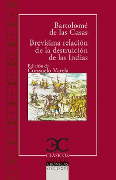 brevisima  relacion de la destruicion de las indias .-bartolome de las casas-9788497409506