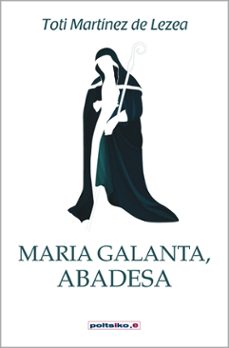 maria galanta, abadesa-toti martinez de lezea-9788497468206