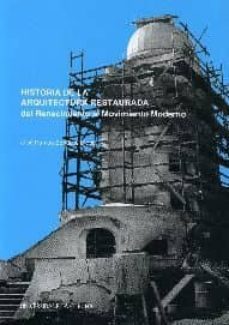 historia de la arquitectura restaurada del renacimiento al movimi ento moderno-jose ramon soraluce blond-9788497494106