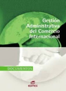 gestion administrativa del comercio internacional: documentos (cf p grado superior: gestion administrativa y financiera del comercio internacional)-f. lobato-9788497713306
