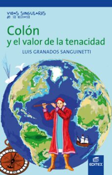 colon y el valor de la tenacidad (coleccion vidas singulares de l a historia.)-luis granados sanguinetti-9788497719506