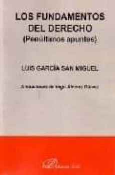 los fundamentos del derecho (penultimos apuntes)-luis garcia san miguel-9788497722506