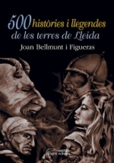 500 histories i llegendes de les terres de lleida-9788497791106