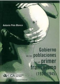 gobierno de las poblaciones en el primer franquismo (1939-1945)-antonio polo blanco-9788498280906