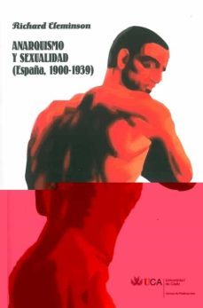 anarquismo y sexualidad (españa, 1900-1939)-richard cleminson-9788498281606