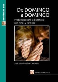 de domingo a domingo: ciclo b: propuestas para la eucaristia con niños y familias-jose joaquin gomez palacios-9788498427806