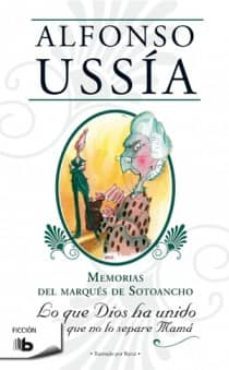 memorias del marques de sotoancho 3: lo que dios ha unido que no lo separe mama-alfonso ussia-9788498726206