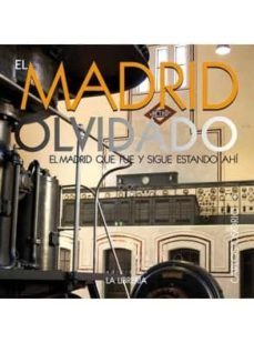 en madrid olvidado: el madrid que fue y sigue estando ahi-carlos osorio garcia de oteyza-9788498732306