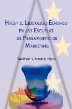hacia el liderazgo europeo en las escuelas del pensamiento de mar keting-david de la antonia lopez-9788498865806