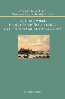 estudios sobre filologia española y exilio en la primera mitad del siglo xix-victoriano gaviño rodriguez-9788498951806