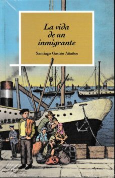 la vida de un emigrante-santiago gaston añaños-9788499113906