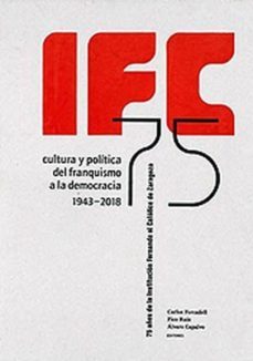 ifc 75. cultura y politica del franquismo a la democracia 1943-20 18-9788499115306