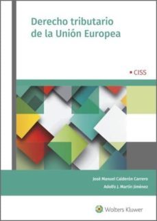 derecho tributario de la union europea (ebook)-jose manuel calderon carrero-adolfo j. martin jimenez-9788499541006