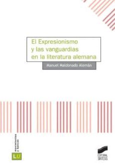 el expresionismo y las vanguardias en la literatura alemana (ebook)-manuel maldonado aleman-9788499585406