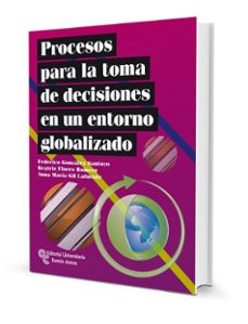 procesos para la toma de decisiones en un entorno globalizado-anna maria gil lafuente-9788499610306