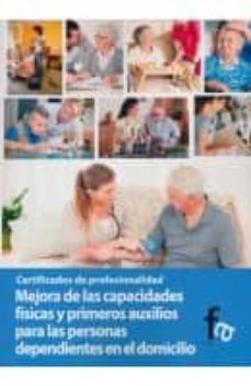 mejora de las capacidades fisicas y primeros auxilios para las pe rsonas dependientes en el domicilio-9788499765006