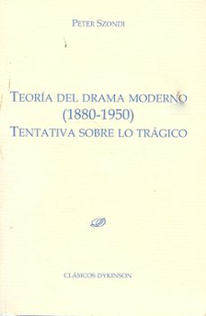 teoria del drama moderno (1880 - 1950) tentativa sobre lo tragico-9788499822006