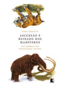 ascenso e reinado dos mamiferos (ebook)-steve brusatte-9788501920706