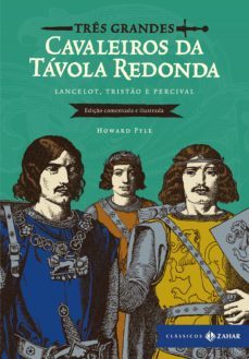 três grandes cavaleiros da távola redonda: edição comentada e ilustrada (ebook)-9788537817506