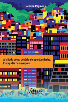 a cidade como cenario de oportunidades: etnografia das margens (ebook)-9788547339906