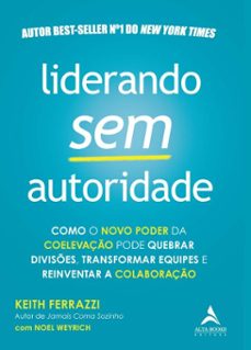 liderando sem autoridade (ebook)-keith ferrazzi-9788550823706
