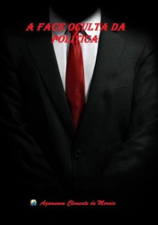 a face oculta da politica (ebook)-clemente morais de agamenon-9788568750506