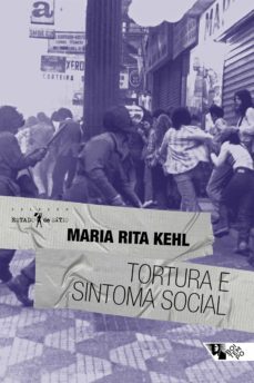 tortura e sintoma social (ebook)-maria rita kehl-9788575596906