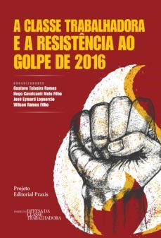 a classe trabalhadora e a resistencia ao golpe de 2016 (ebook)-9788579173806