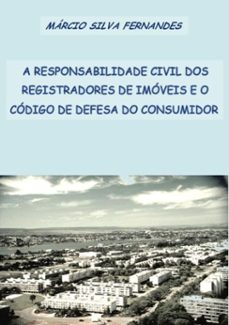 a responsabilidade civil dos registradores de imoveis e o codigo de defesa do consumidor (ebook)-márcio silva fernandes-9788591011506