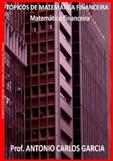 topicos de matematica financeira (ebook)-antonio carlos garcia-9788591502806