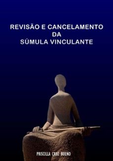 revisão e cancelamento da súmula vinculante (ebook)-priscilla cruz bueno-9788591741106