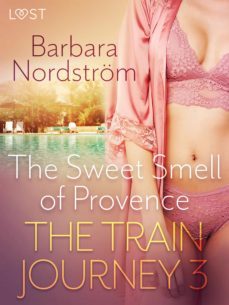 the train journey 3: the sweet smell of provence - erotic short story (ebook)-barbara nordstrom-9788726773606