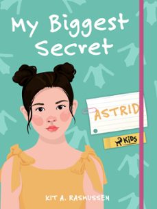 my biggest secret: astrid (ebook)-kit a. rasmussen-9788728270806