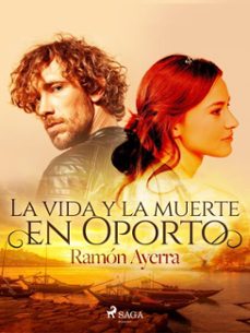 la vida y la muerte en oporto (ebook)-ramon ayerra-9788728374306