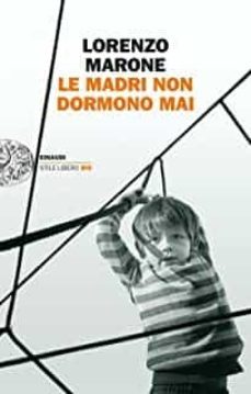 le madri non dormono mai-lorenzo marone-9788806253806