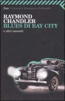 blues di bay city e altri racconti.-raymond chandler-9788807807206