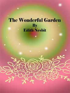 the wonderful garden (ebook)-edith nesbit-9788822838506