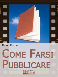 come farsi pubblicare. dai libri alle fiction: come presentare e rendere appetibile il tuo progetto  (ebook italiano - anteprima gratis) (ebook)-9788861745506