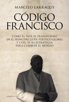 codigo francisco (ebook)-marcelo larraquy-9789500755306