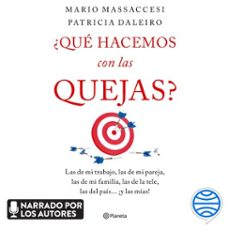 ¿que hacemos con las quejas ? (audiolibro)-mario massaccesi-patricia daleiro-9789504996606