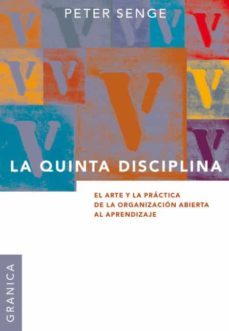 la quinta disciplina: el arte y la practica de la organizacion ab ierta al aprendizaje-peter senge-9789506414306