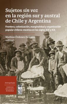 sujetos sin voz en la region sur y austral de chile y argentina (ebook)-9789560016706