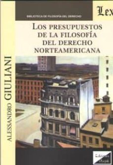 los presupuestos de la filosofia del derecho norteamericana-alessandro giulani-9789563923506