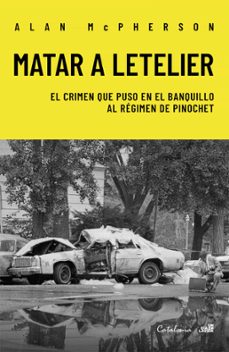 matar a letelier (ebook)-alan mcpherson-9789564150406