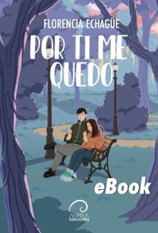 por ti me quedo (ebook)-florencia echagüe-9789566386506