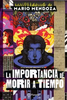 la importancia de morir a tiempo (ebook)-mario mendoza-9789584293206